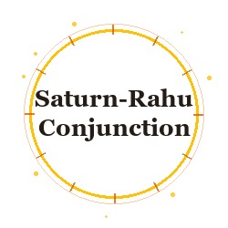 Saturn-Rahu Conjunction